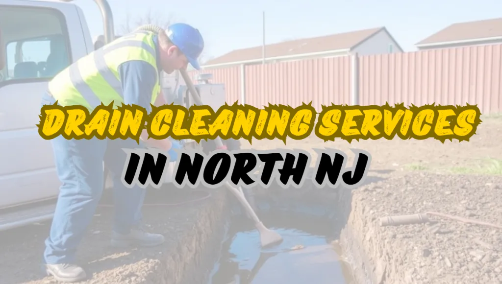 Drain cleaning services available to homeowners in North Jersey